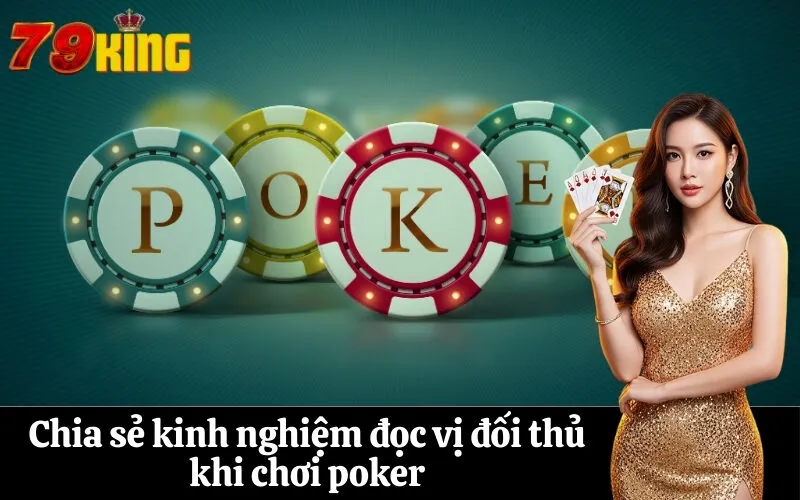 Chia sẻ kinh nghiệm đọc vị đối thủ khi chơi poker